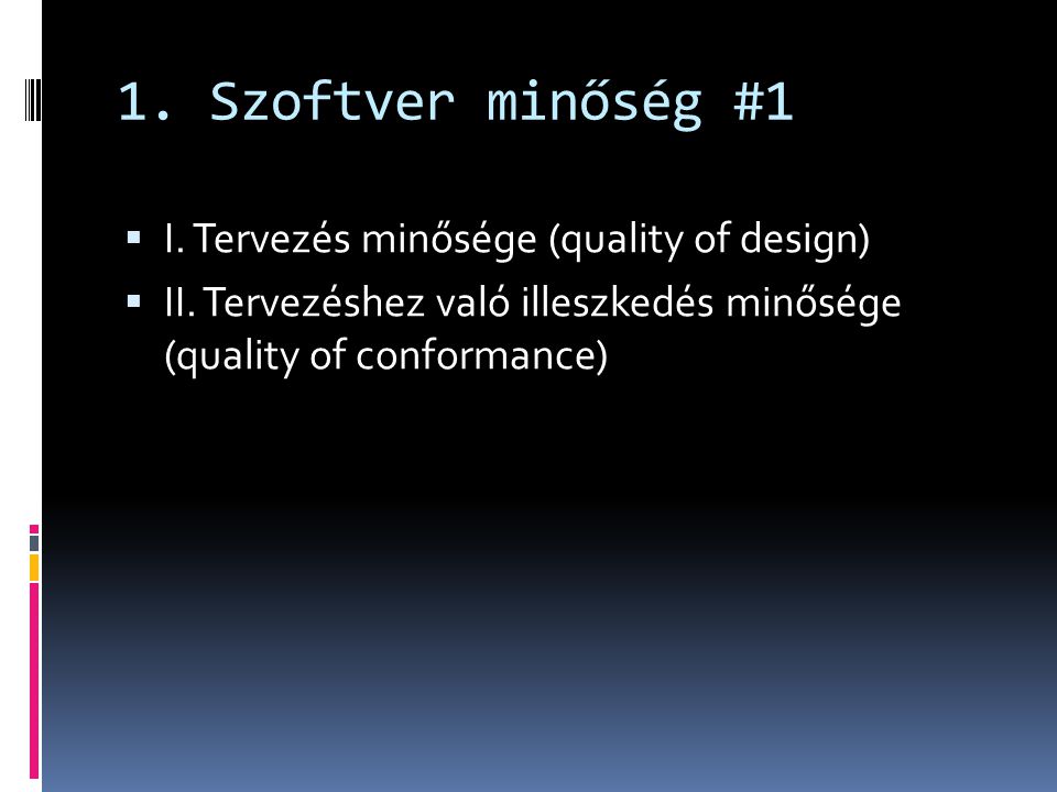 1. Szoftver minőség #1 I. Tervezés minősége (quality of design)