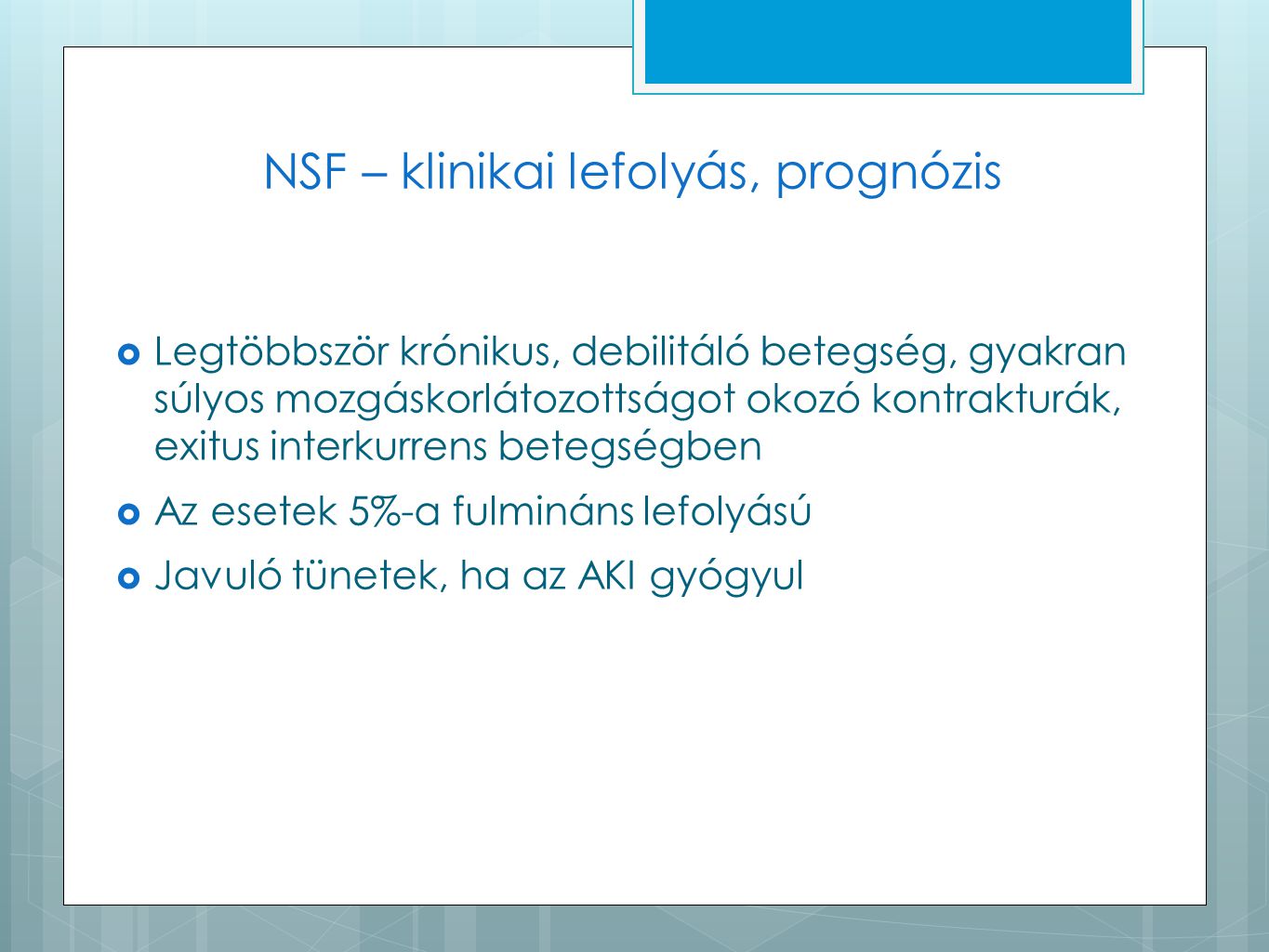 NSF – klinikai lefolyás, prognózis