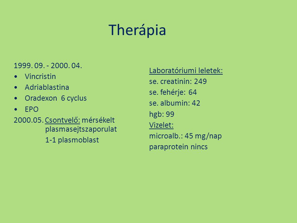Therápia Vincristin. Adriablastina. Oradexon 6 cyclus. EPO.