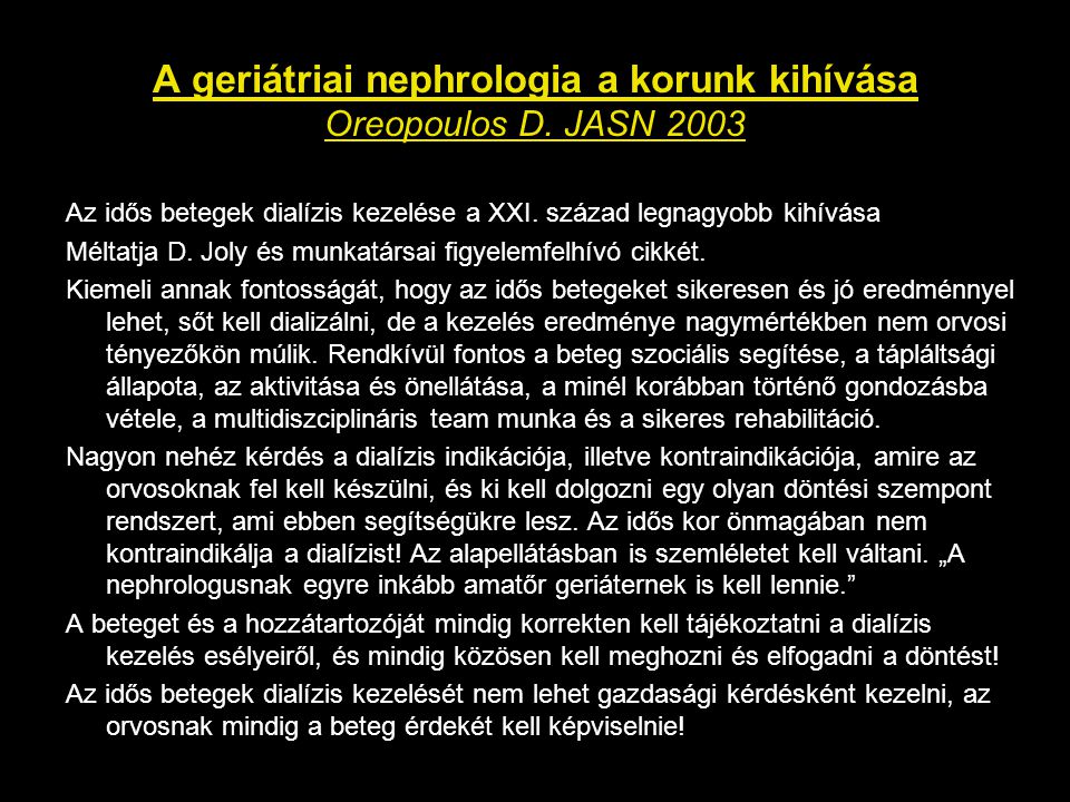 A geriátriai nephrologia a korunk kihívása Oreopoulos D. JASN 2003