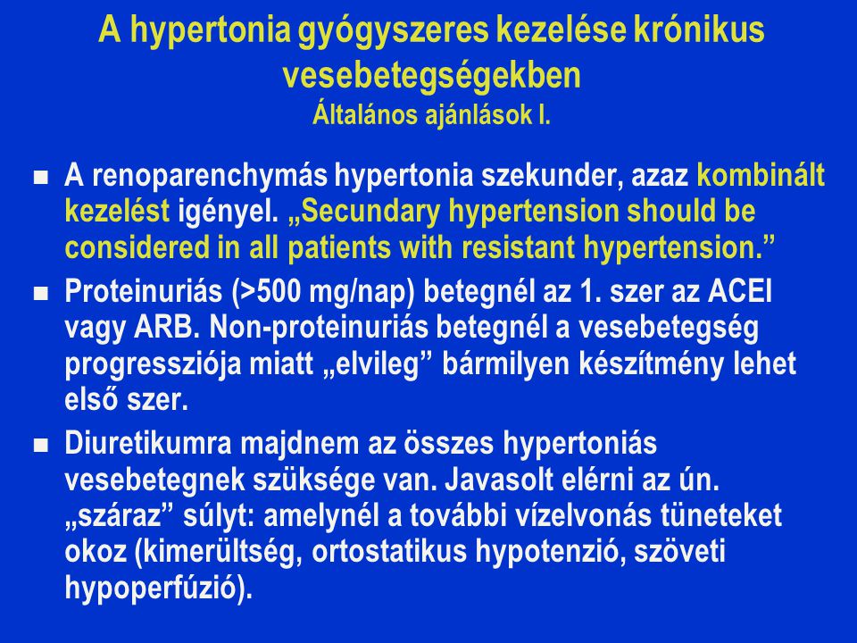 A hypertonia gyógyszeres kezelése krónikus vesebetegségekben Általános ajánlások I.