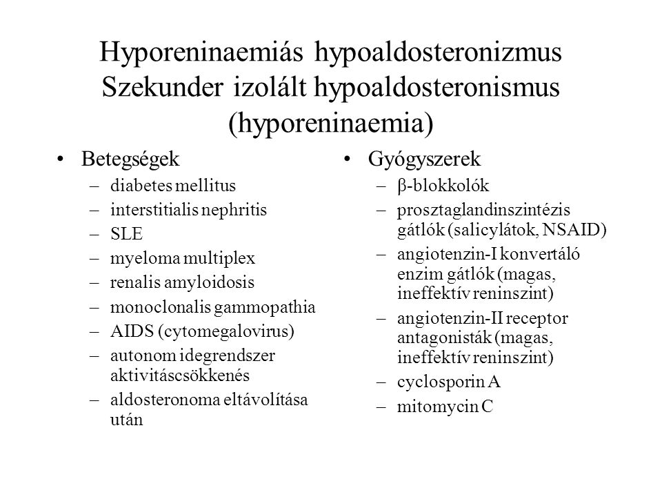 Hyporeninaemiás hypoaldosteronizmus Szekunder izolált hypoaldosteronismus (hyporeninaemia)