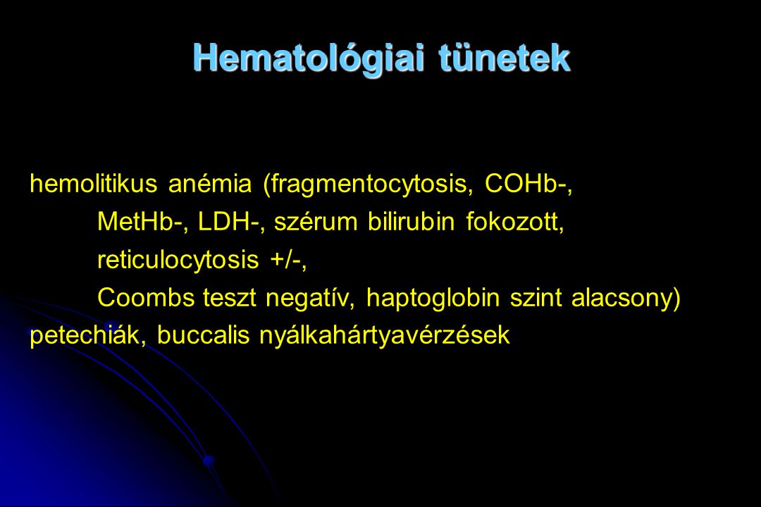 Hematológiai tünetek hemolitikus anémia (fragmentocytosis, COHb-,