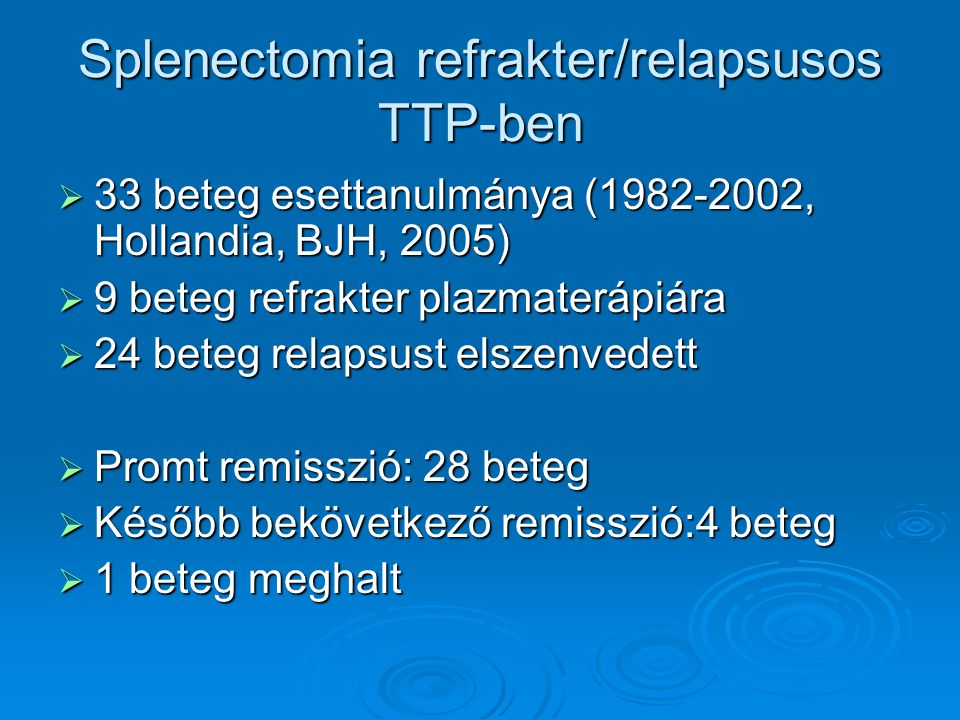Splenectomia refrakter/relapsusos TTP-ben