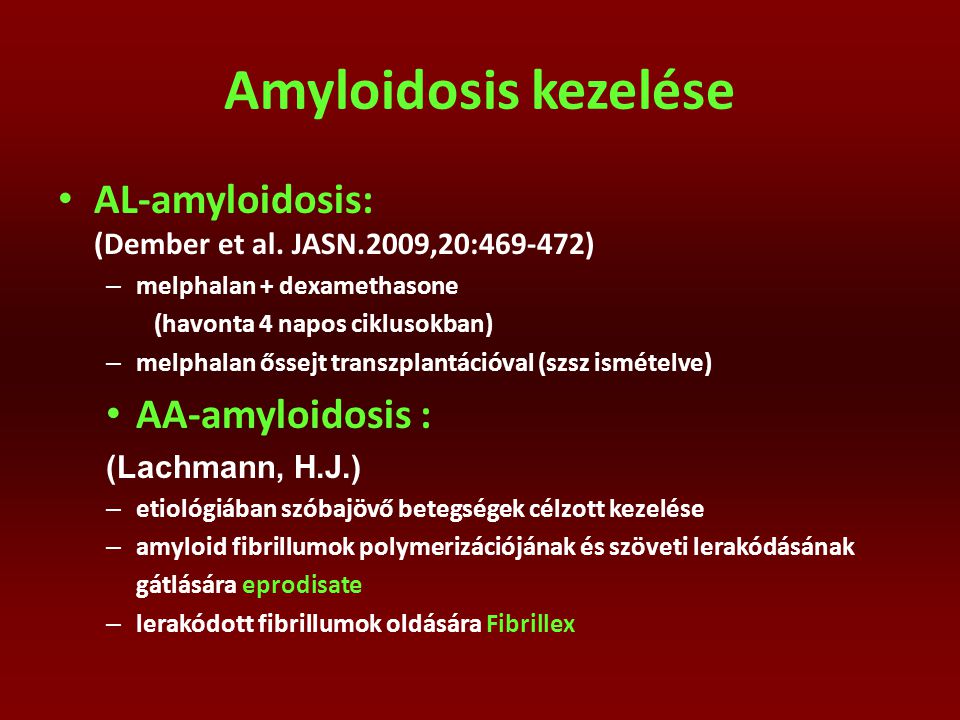 Amyloidosis kezelése AL-amyloidosis: (Dember et al. JASN.2009,20: )