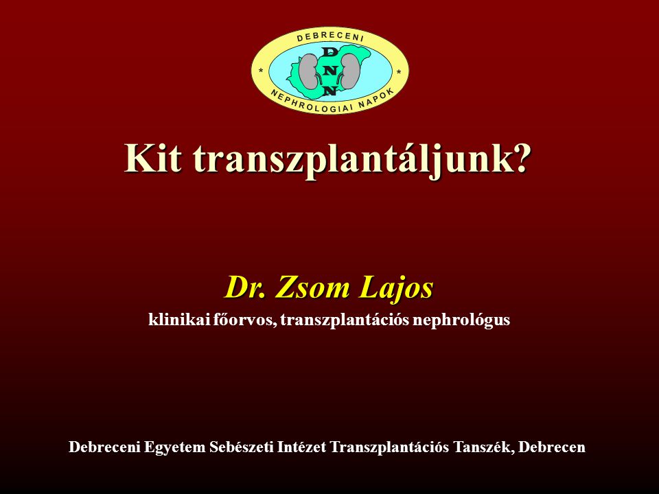Kit transzplantáljunk klinikai főorvos, transzplantációs nephrológus