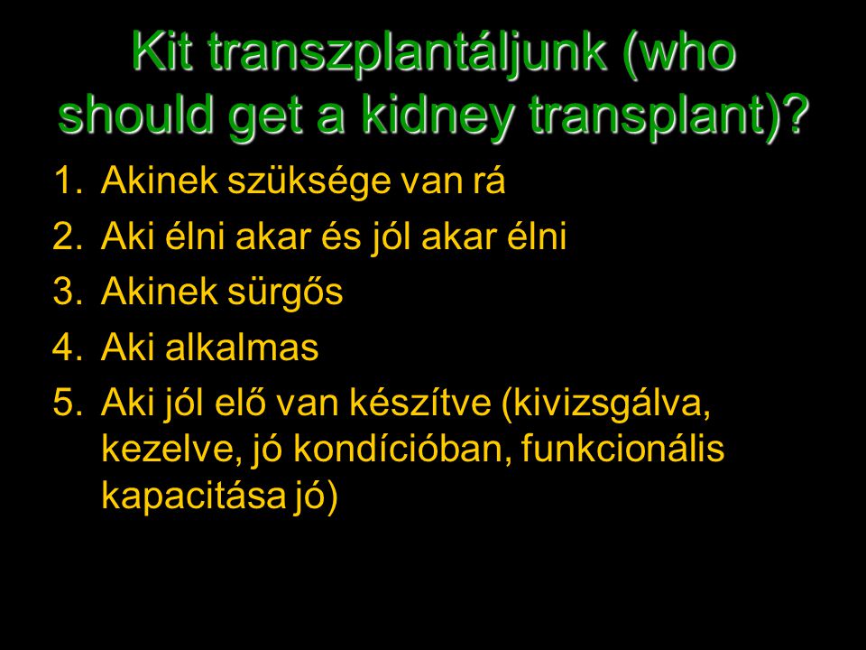 Kit transzplantáljunk (who should get a kidney transplant)