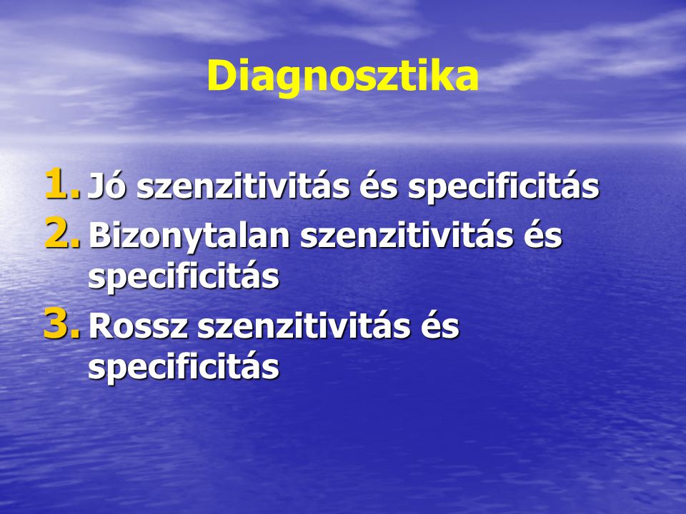 Diagnosztika Jó szenzitivitás és specificitás