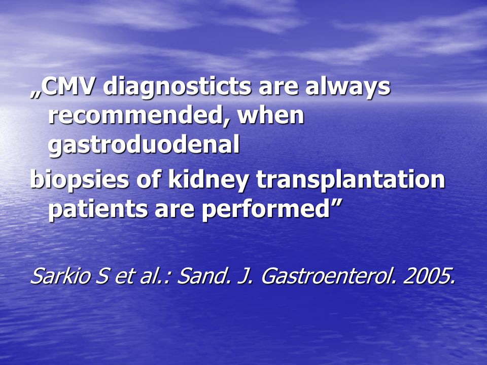 „CMV diagnosticts are always recommended, when gastroduodenal