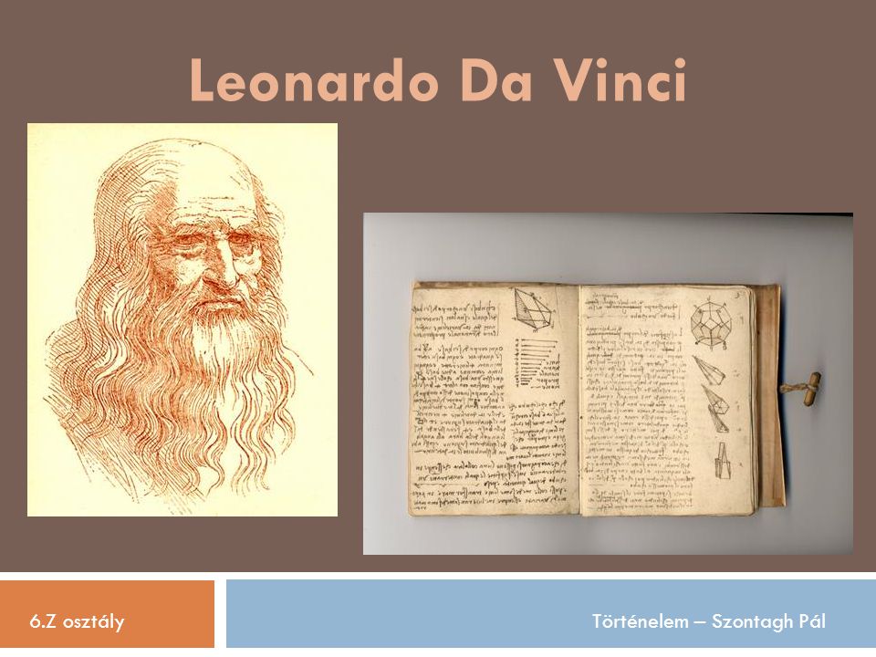 Leonardo Da Vinci 6.Z osztály Történelem – Szontagh Pál
