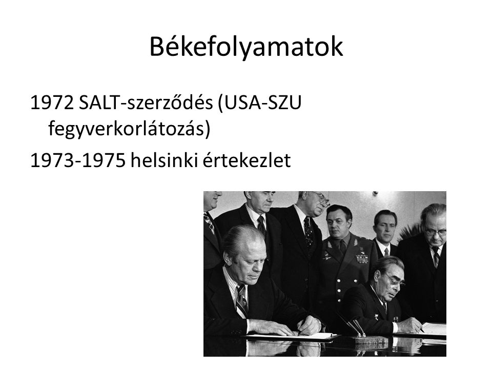 Békefolyamatok 1972 SALT-szerződés (USA-SZU fegyverkorlátozás) helsinki értekezlet