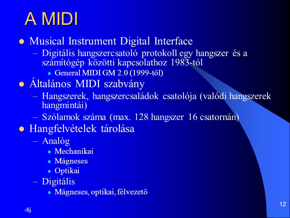 A MIDI Musical Instrument Digital Interface Általános MIDI szabvány