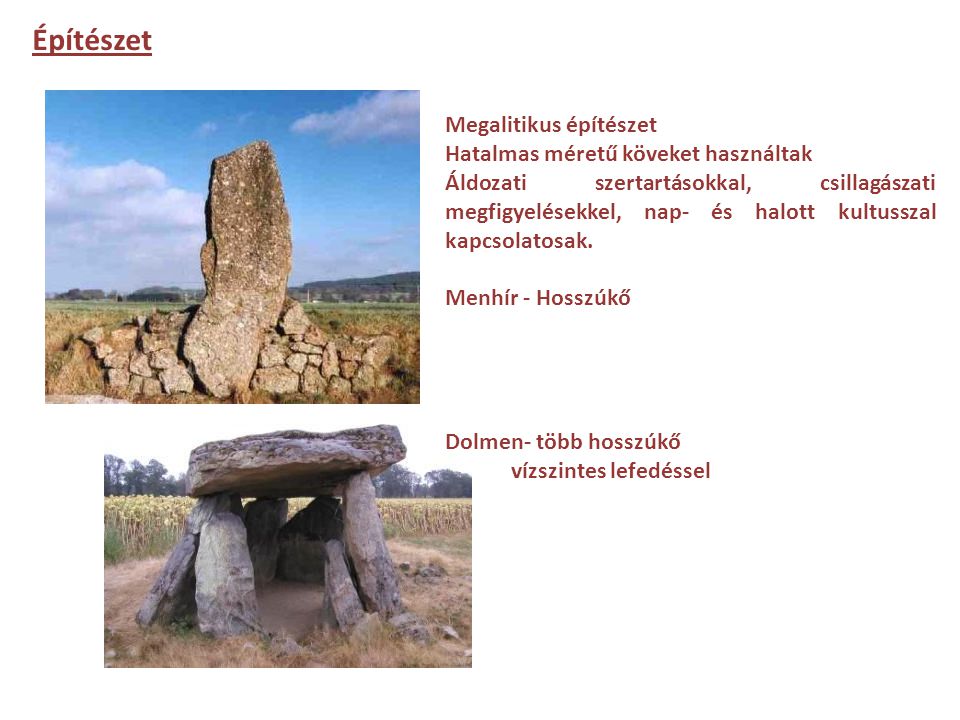 Építészet Megalitikus építészet Hatalmas méretű köveket használtak