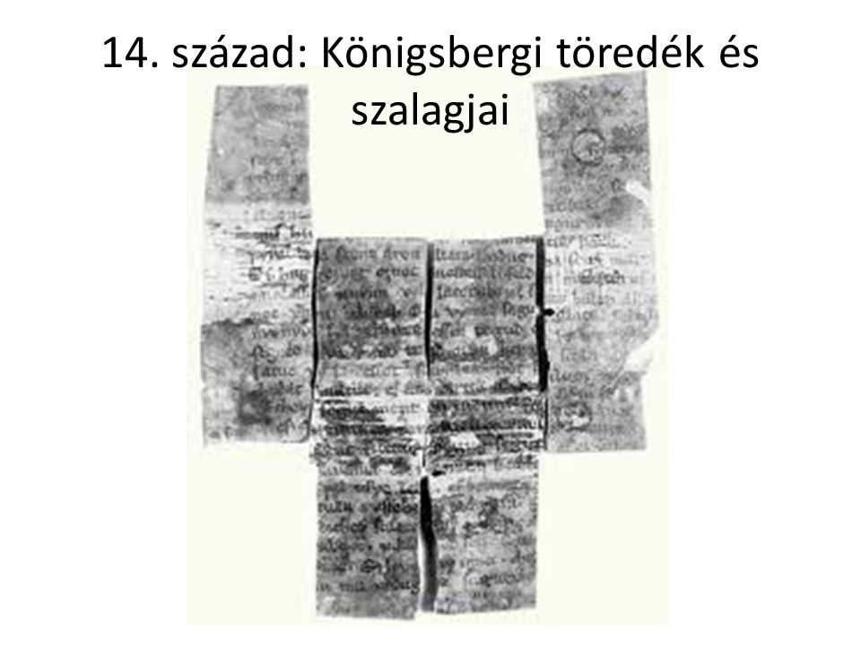 14. század: Königsbergi töredék és szalagjai