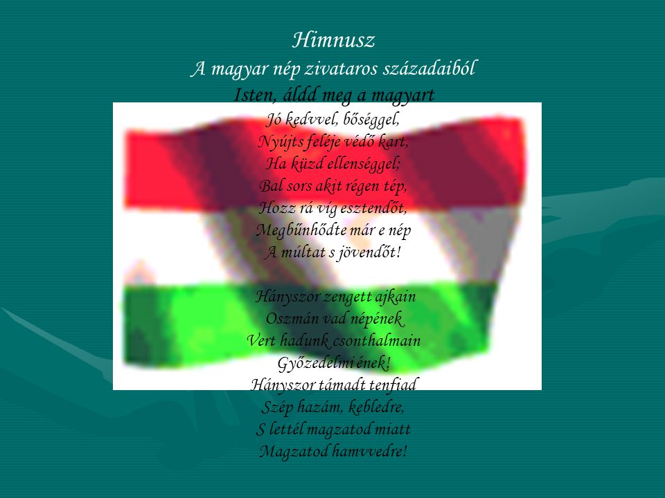 Himnusz A magyar nép zivataros századaiból Isten, áldd meg a magyart