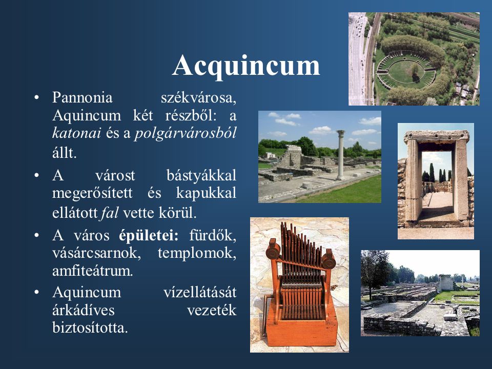 Acquincum Pannonia székvárosa, Aquincum két részből: a katonai és a polgárvárosból állt.