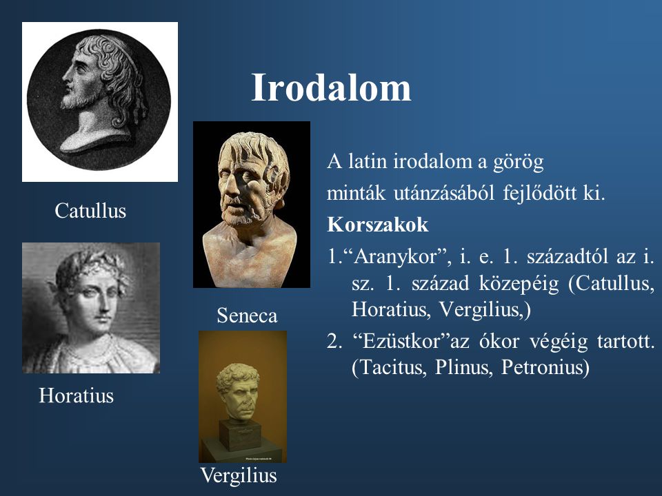 Irodalom A latin irodalom a görög minták utánzásából fejlődött ki.