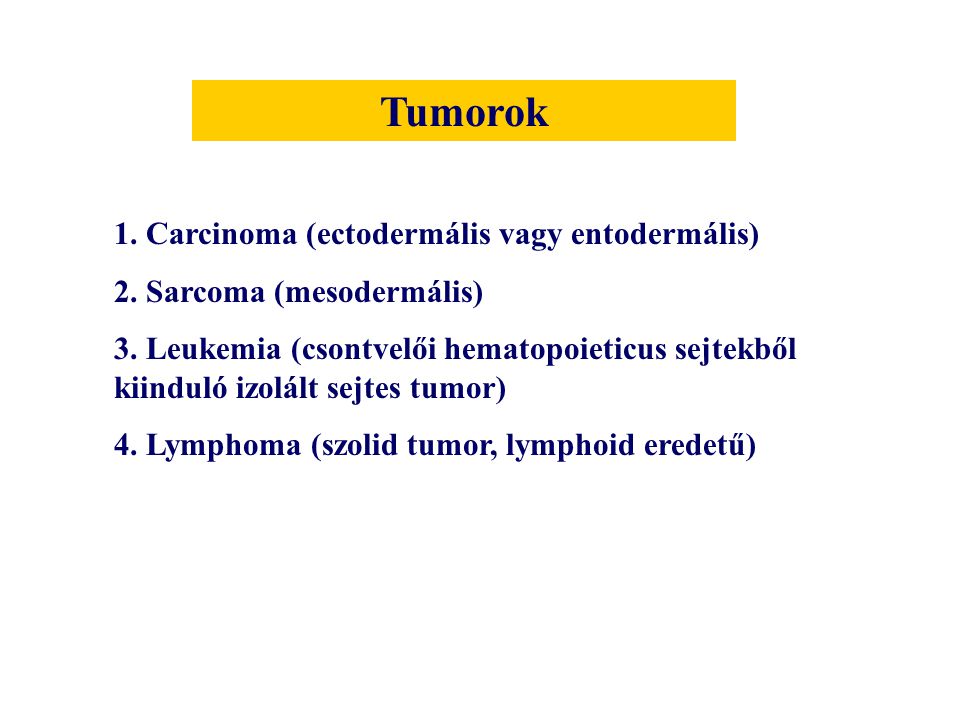 Tumorok 1. Carcinoma (ectodermális vagy entodermális)