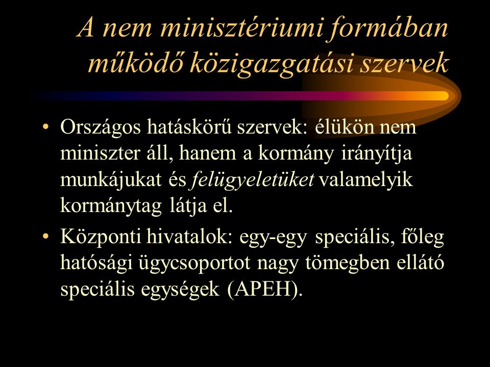 A nem minisztériumi formában működő közigazgatási szervek