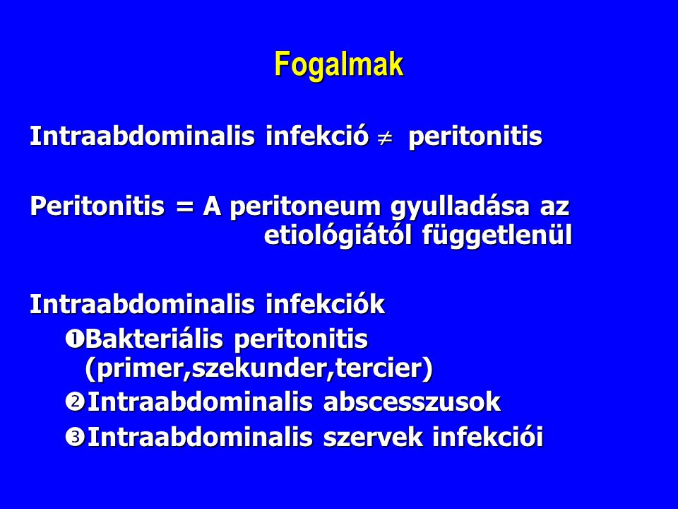 Fogalmak Intraabdominalis infekció  peritonitis