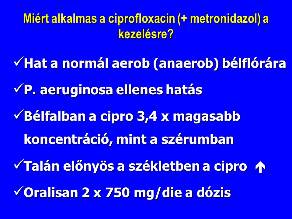 Miért alkalmas a ciprofloxacin (+ metronidazol) a kezelésre