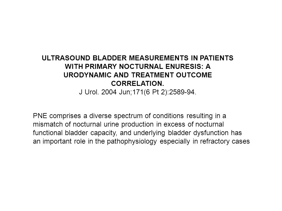 ULTRASOUND BLADDER MEASUREMENTS IN PATIENTS WITH PRIMARY NOCTURNAL ENURESIS: A URODYNAMIC AND TREATMENT OUTCOME CORRELATION.