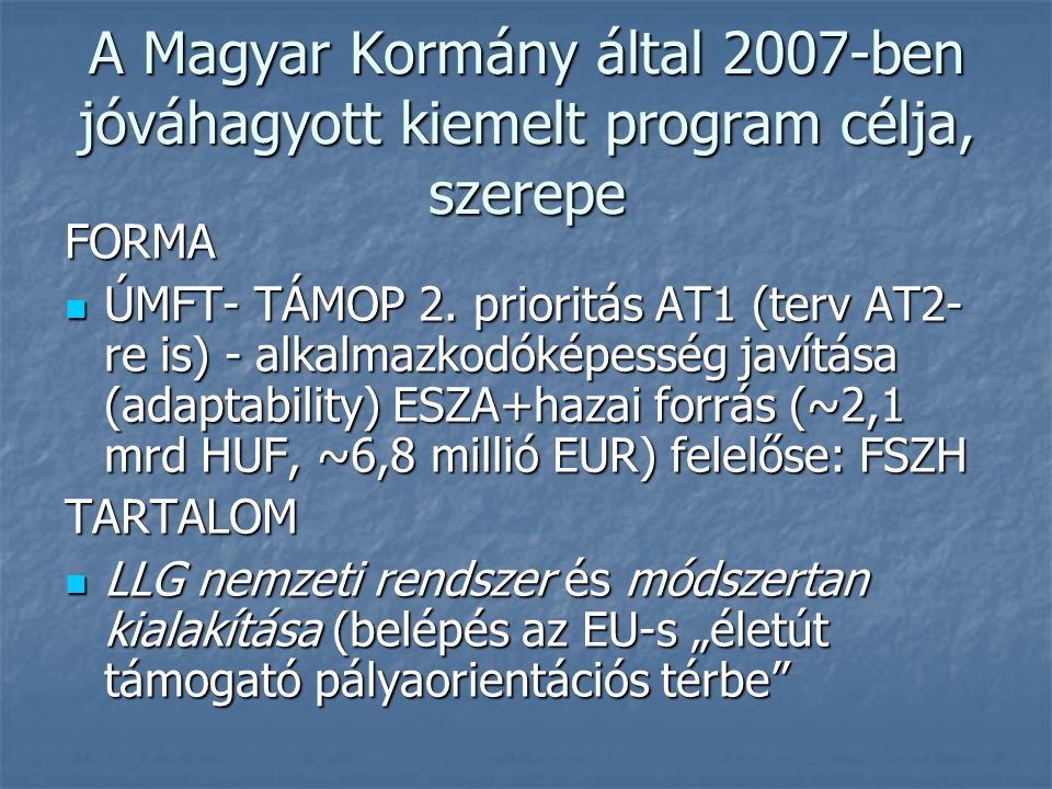A Magyar Kormány által 2007-ben jóváhagyott kiemelt program célja, szerepe