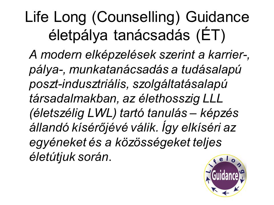 Life Long (Counselling) Guidance életpálya tanácsadás (ÉT)