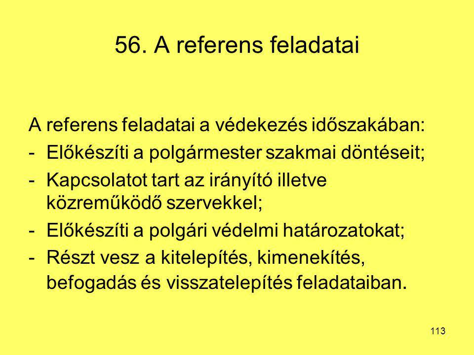 56. A referens feladatai A referens feladatai a védekezés időszakában: