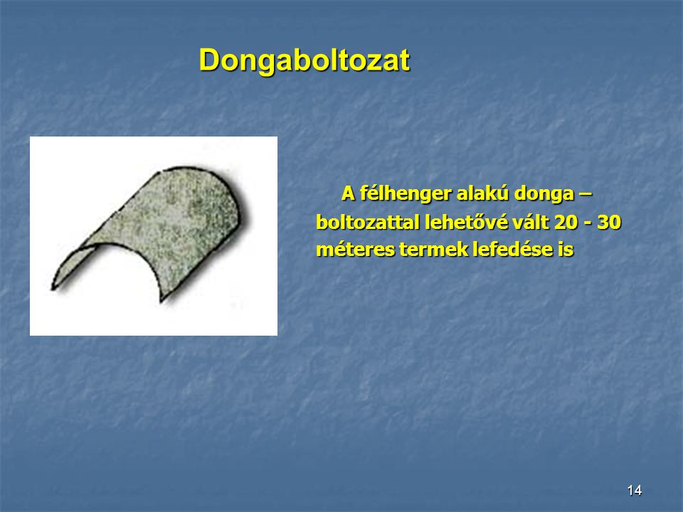 Dongaboltozat A félhenger alakú donga –