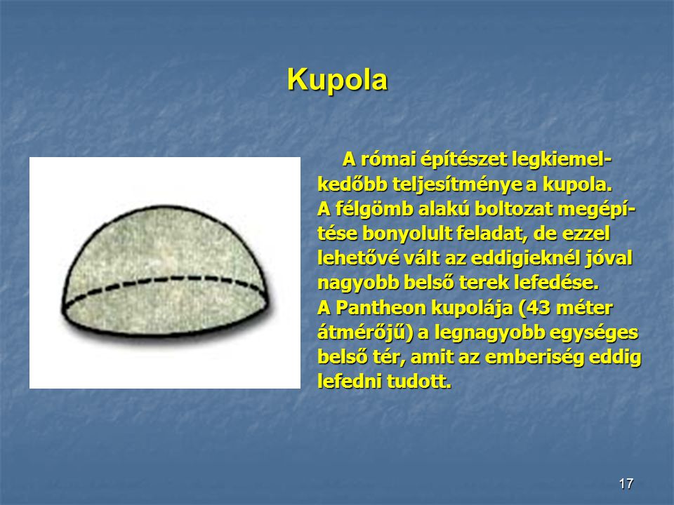 Kupola A római építészet legkiemel- kedőbb teljesítménye a kupola.