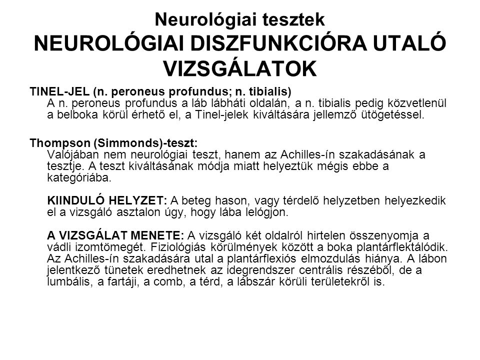 Neurológiai tesztek NEUROLÓGIAI DISZFUNKCIÓRA UTALÓ VIZSGÁLATOK