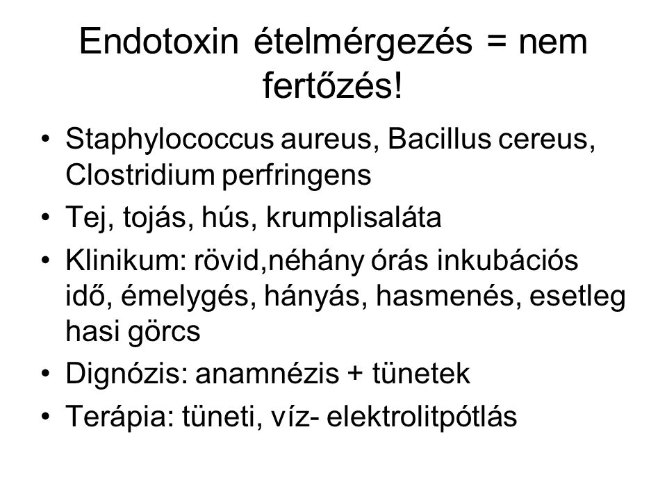 Endotoxin ételmérgezés = nem fertőzés!