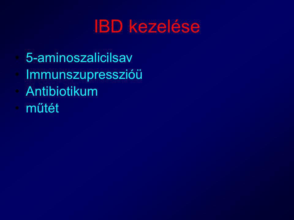 IBD kezelése 5-aminoszalicilsav Immunszupresszióü Antibiotikum műtét
