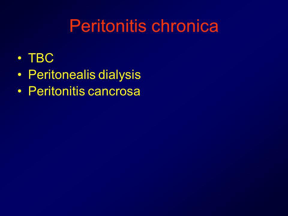Peritonitis chronica TBC Peritonealis dialysis Peritonitis cancrosa