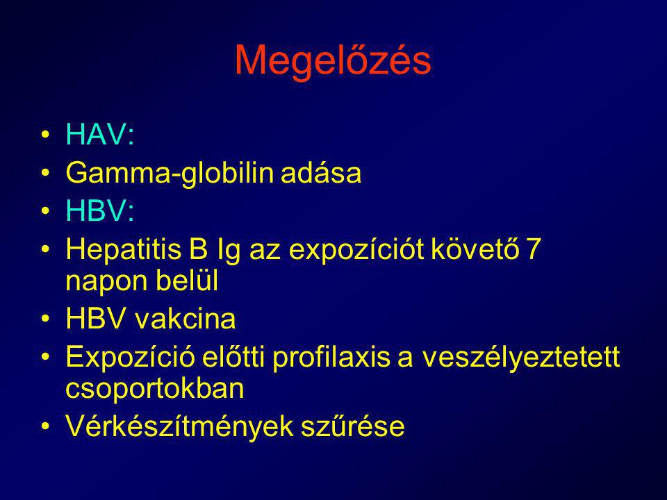 Megelőzés HAV: Gamma-globilin adása HBV: