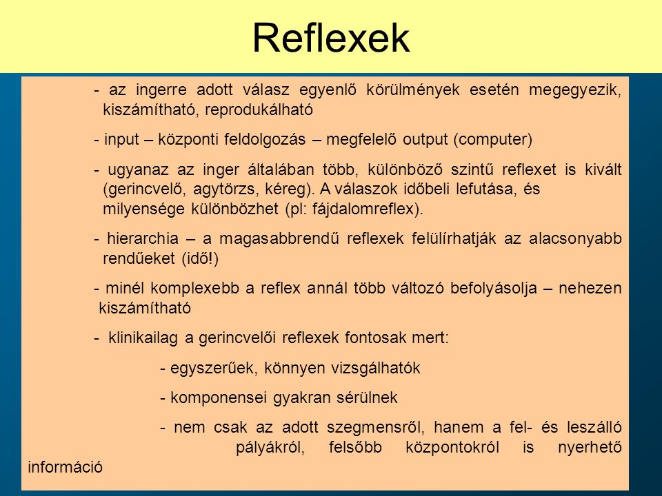 Reflexek - az ingerre adott válasz egyenlő körülmények esetén megegyezik, kiszámítható, reprodukálható.