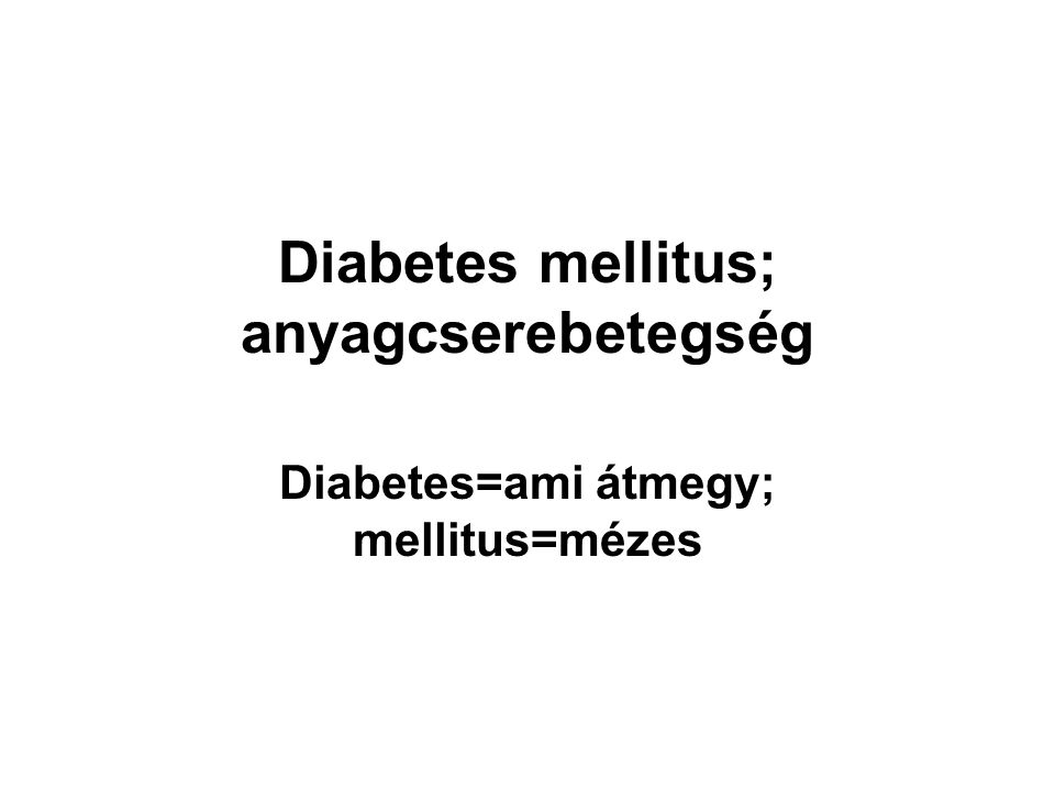 Diabetes mellitus; anyagcserebetegség