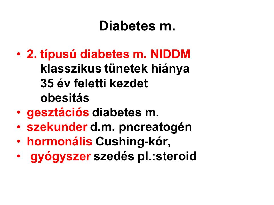 Diabetes m. 2. típusú diabetes m. NIDDM klasszikus tünetek hiánya