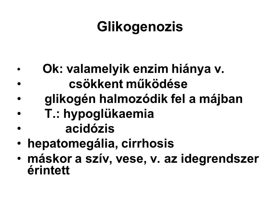 Glikogenozis csökkent működése glikogén halmozódik fel a májban