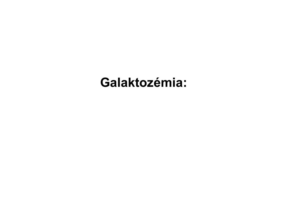 Galaktozémia: