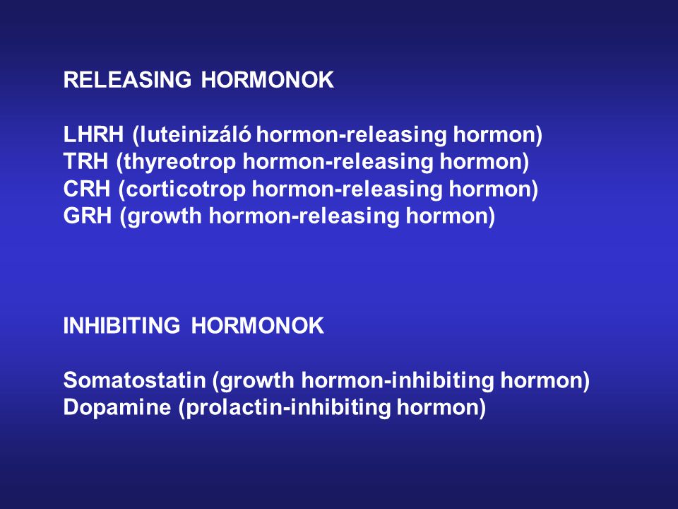 RELEASING HORMONOK LHRH (luteinizáló hormon-releasing hormon) TRH (thyreotrop hormon-releasing hormon)