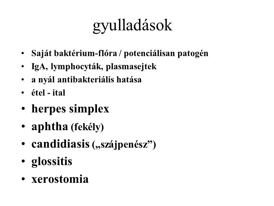gyulladások herpes simplex aphtha (fekély) candidiasis („szájpenész )
