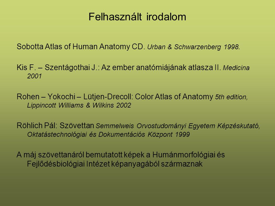 Felhasznált irodalom Sobotta Atlas of Human Anatomy CD. Urban & Schwarzenberg
