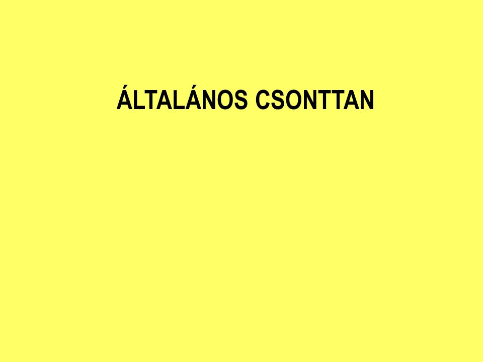 ÁLTALÁNOS CSONTTAN