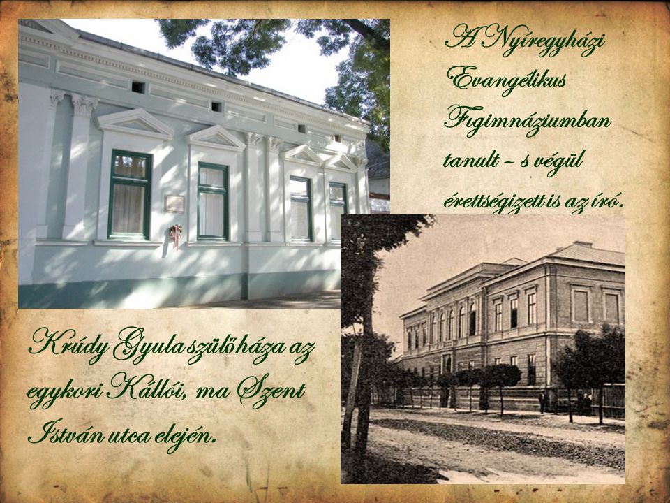 Krúdy Gyula szülőháza az egykori Kállói, ma Szent István utca elején.