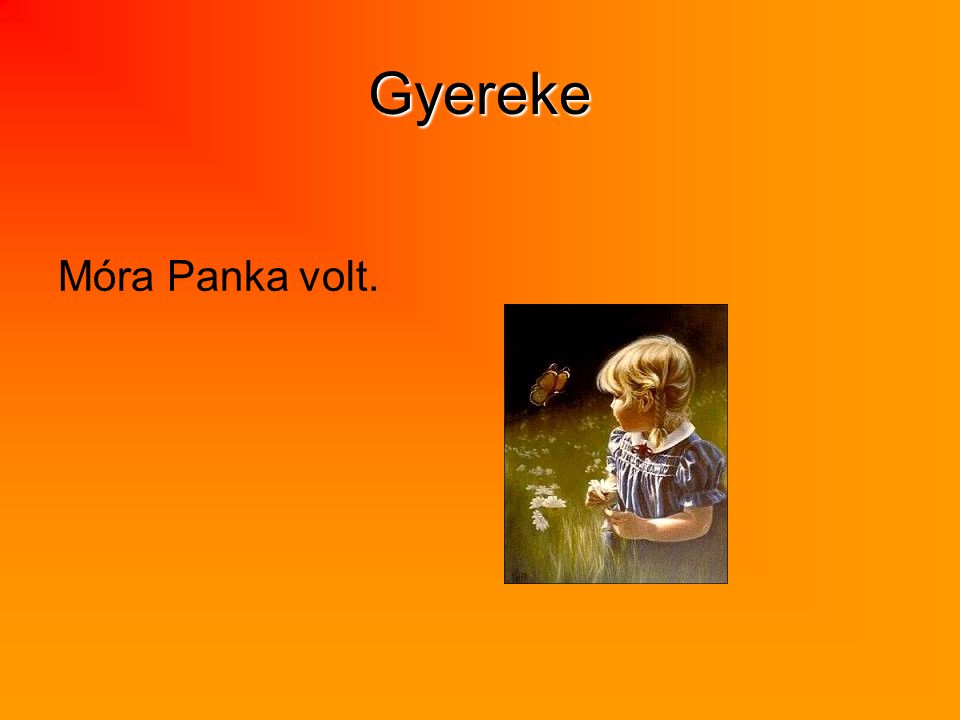 Gyereke Móra Panka volt.