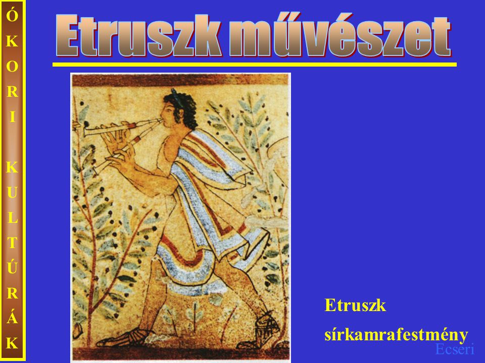 Etruszk művészet ÓKORI KULTÚRÁK Etruszk sírkamrafestmény