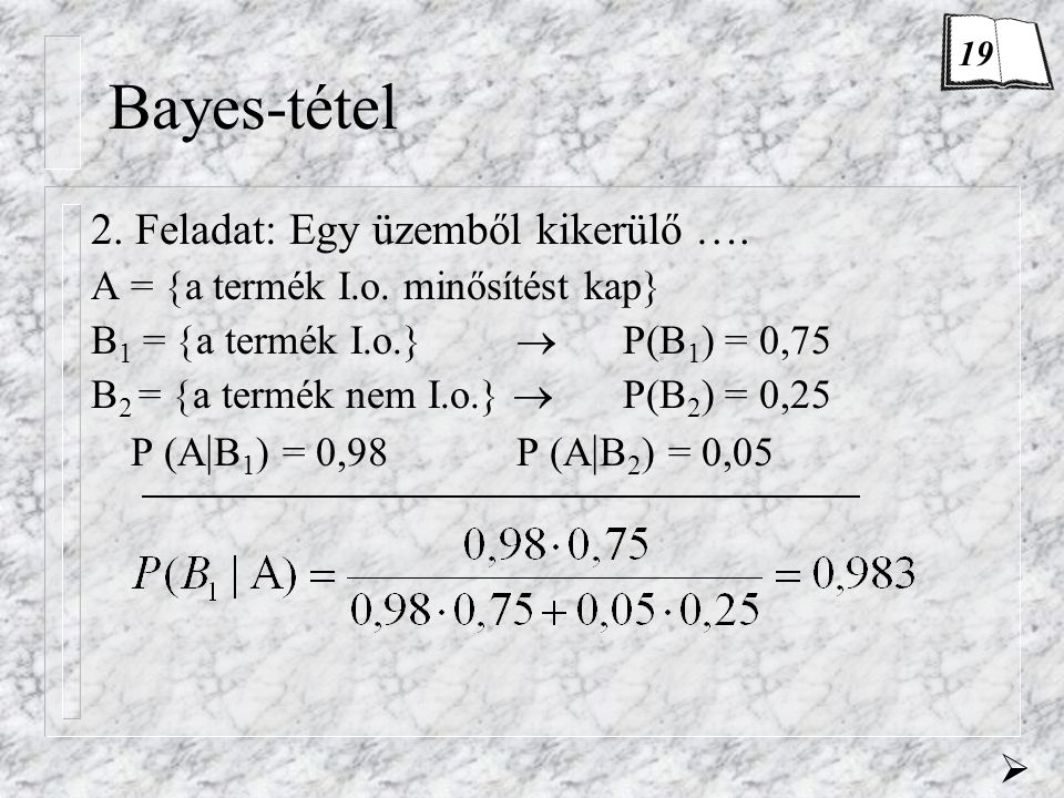 Bayes-tétel 2. Feladat: Egy üzemből kikerülő ….