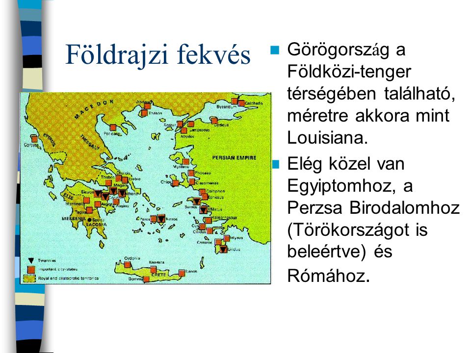 Földrajzi fekvés Görögország a Földközi-tenger térségében található, méretre akkora mint Louisiana.